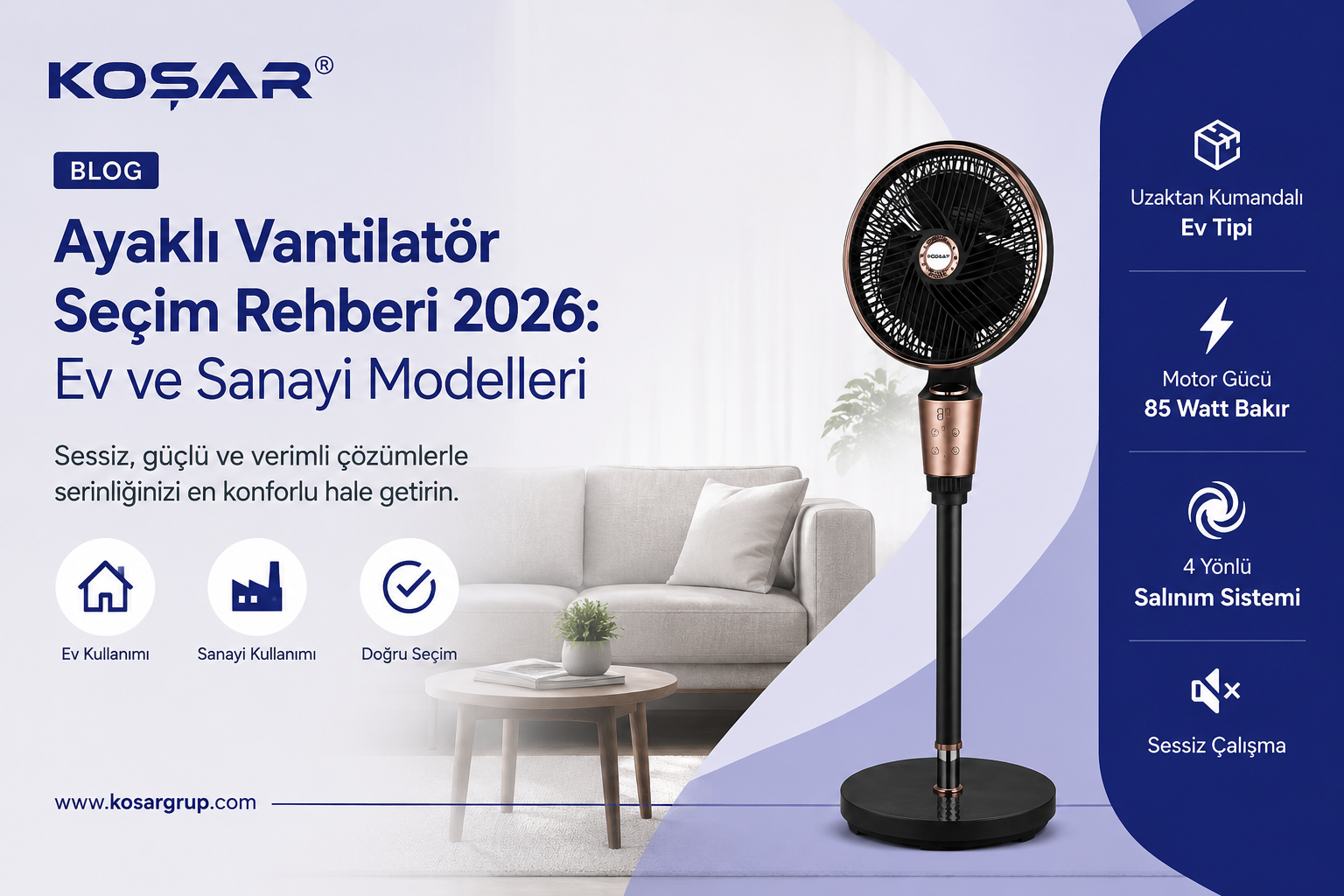 Koşar Grup ayaklı vantilatör rehberi ile ev, kafe, restoran, atölye ve sanayi alanları için en uygun vantilatör modelini seçebilirsiniz.